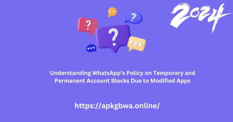 Understanding WhatsApp’s Policy on Temporary and Permanent Account Blocks Due to Modified Apps